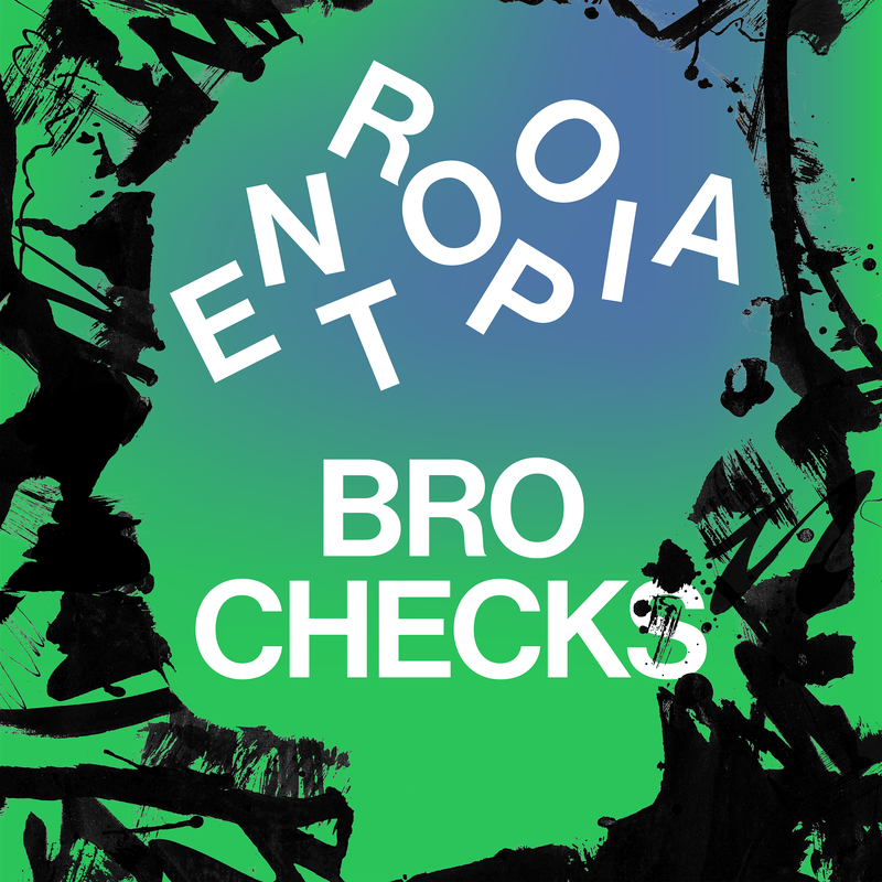 BRO CHECKS — ENTROOPIA sleeve artwork
